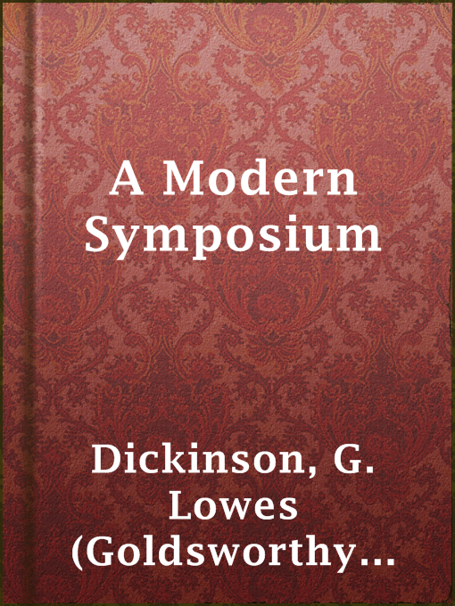 Title details for A Modern Symposium by G. Lowes (Goldsworthy Lowes) Dickinson - Available